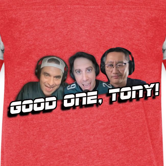 GOOD ONE, TONY! (no glow)