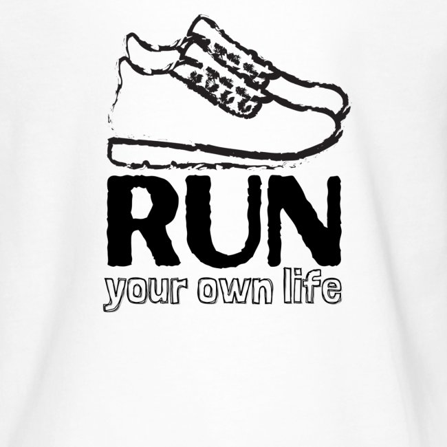 RUN YOUR OWN LIFE