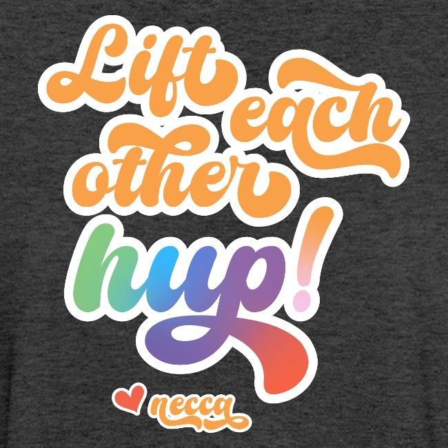 Lift each other hup!