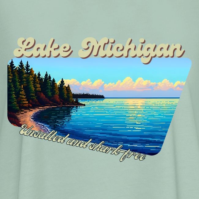 Lake Michigan Unsalted and shark-free
