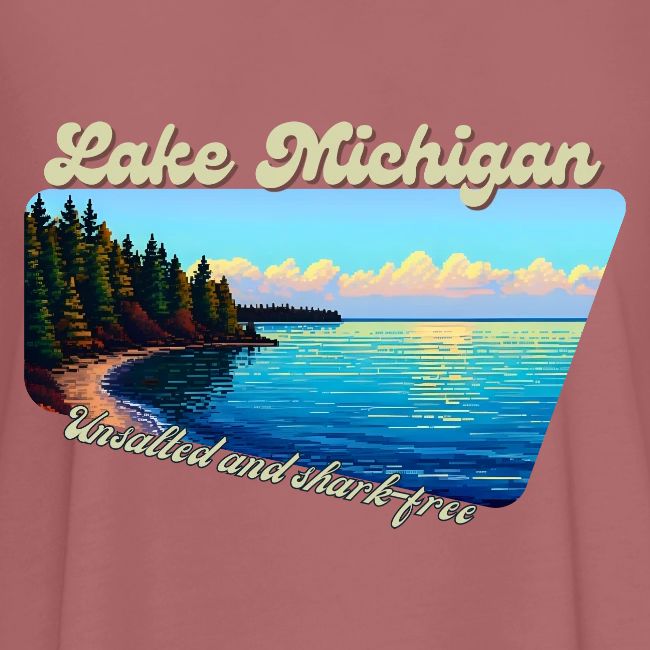 Lake Michigan Unsalted and shark-free
