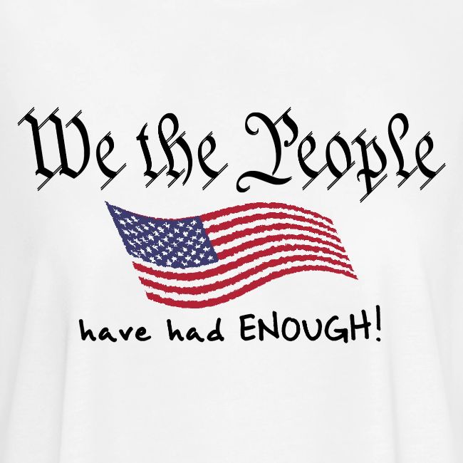 We the People Have Had Enough (with US flag)