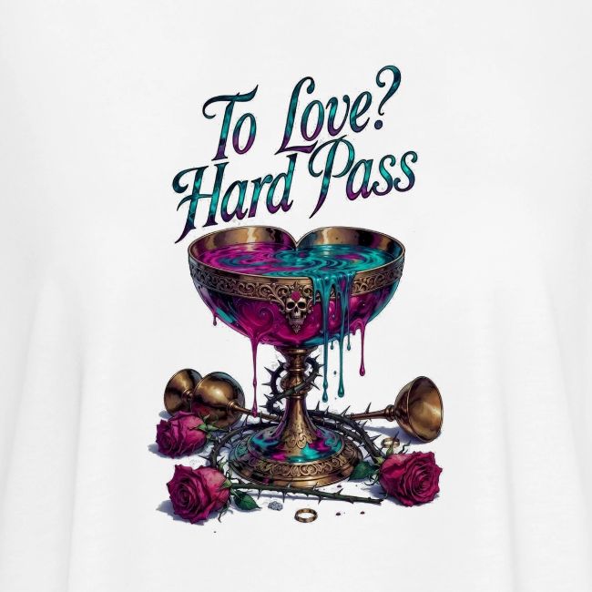 To Love? Hard Pass T-Shirt
