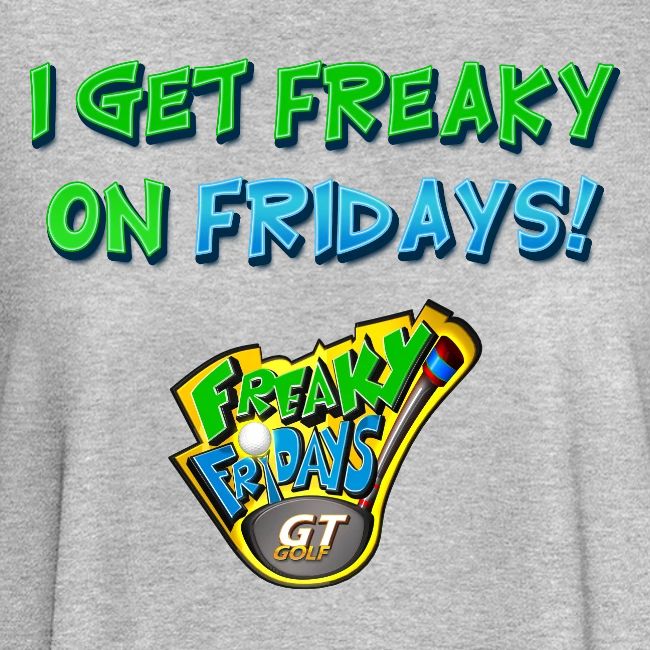 I Get Freaky on Fridays