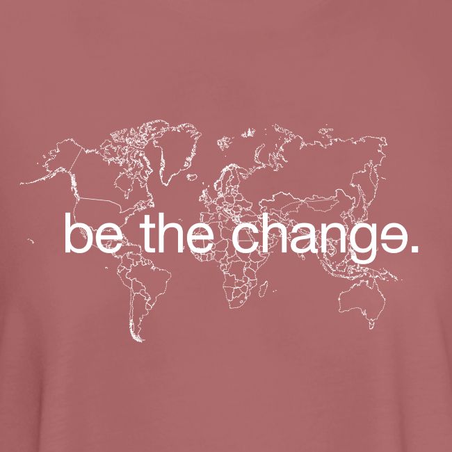 Be the Change