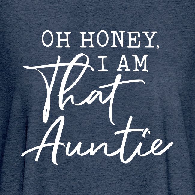 Oh Honey I Am That Auntie