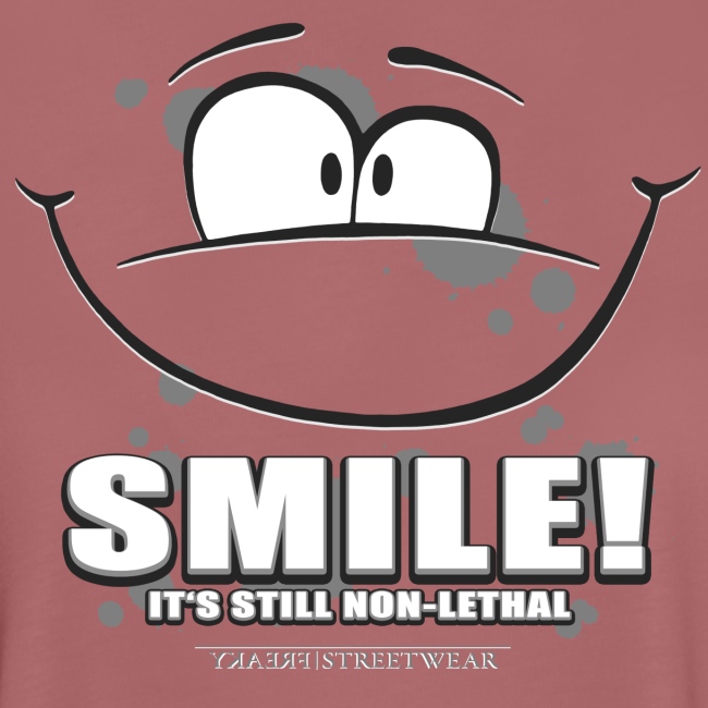 Smile - it's still non-lethal