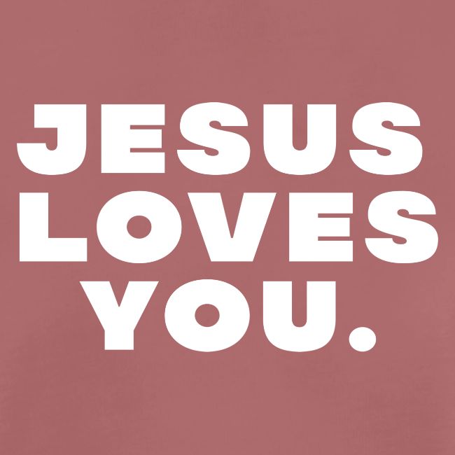 Jesus Loves You • White
