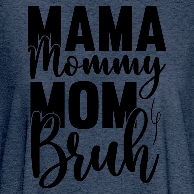 Mama, Mommy, Mom, Bruh