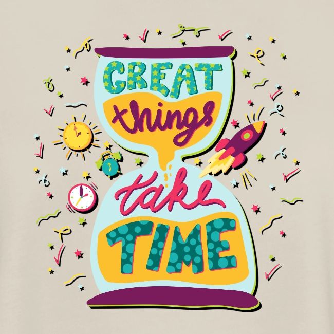 Great Things Take Time Motivational Quote