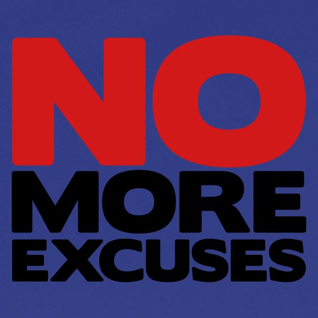 No More Excuses