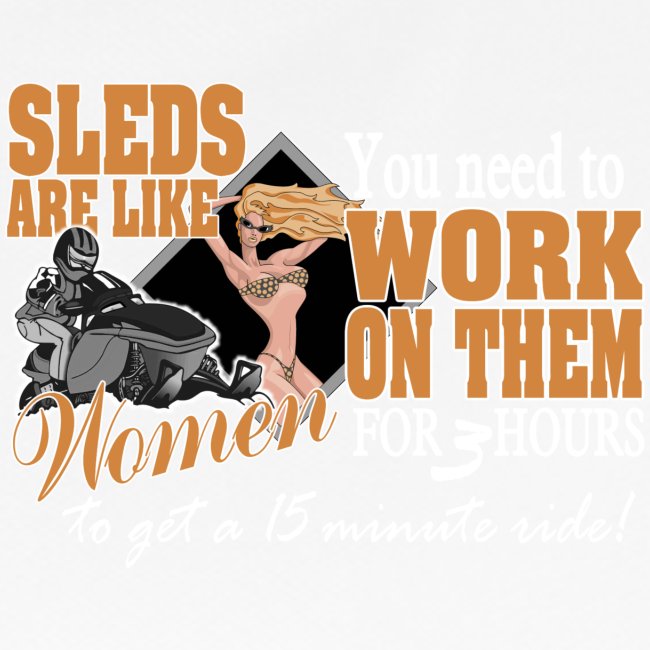 Sleds are like Women