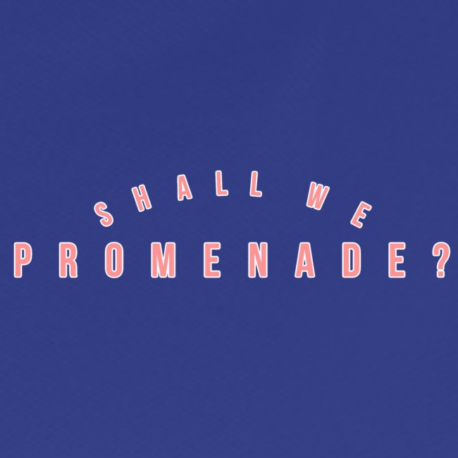 Shall We Promenade