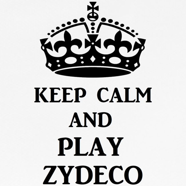 keep calm play zydeco blk