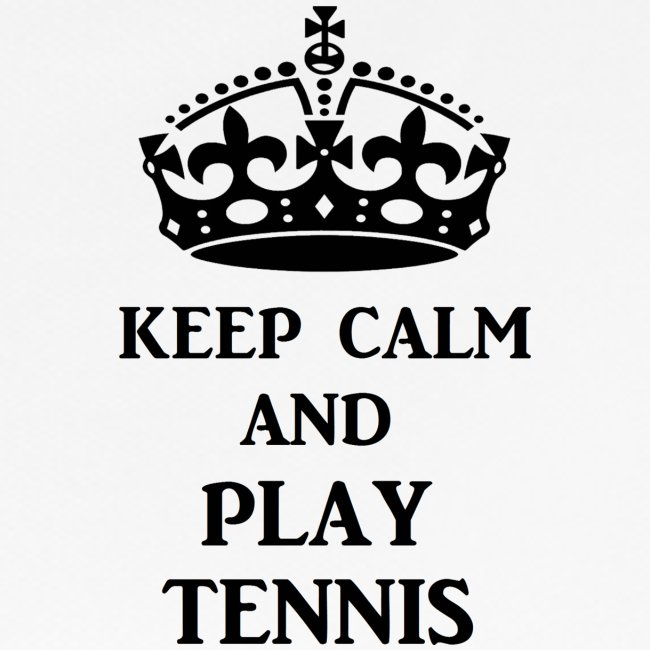 keep calm play tennis blk