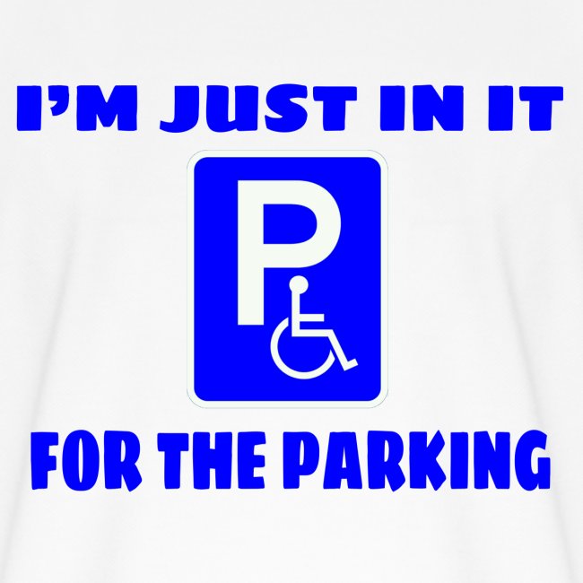 Just in wheelchair for the parking, wheelchair fun