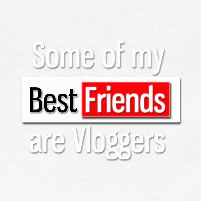 Some of my Best Friends are Vloggers