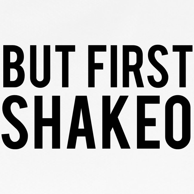 But First Shakeo