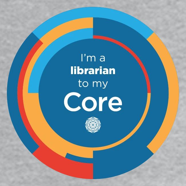 I'm a librarian to my Core