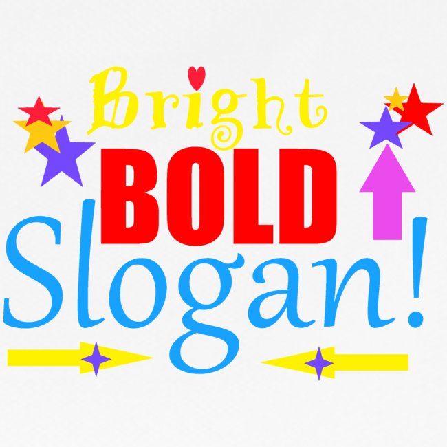 bright bold slogan