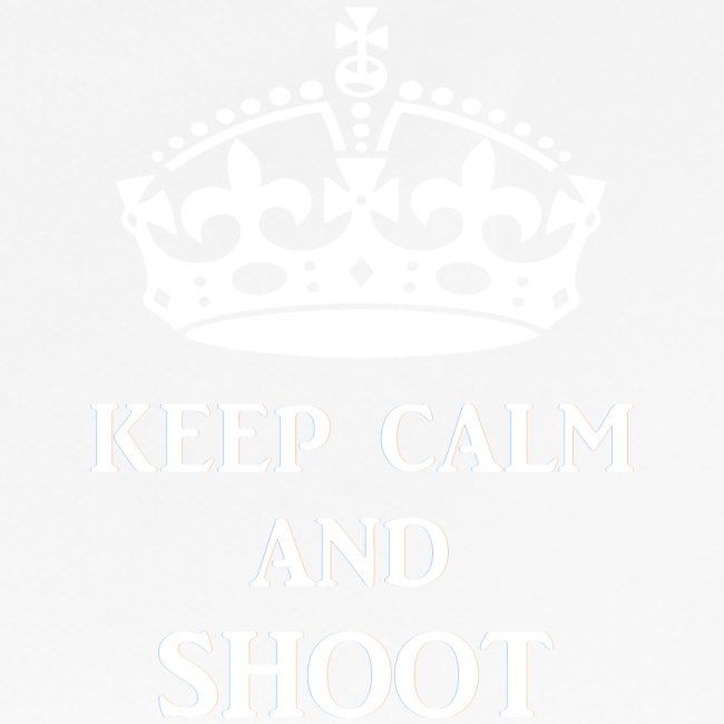 keep calm shoot wht