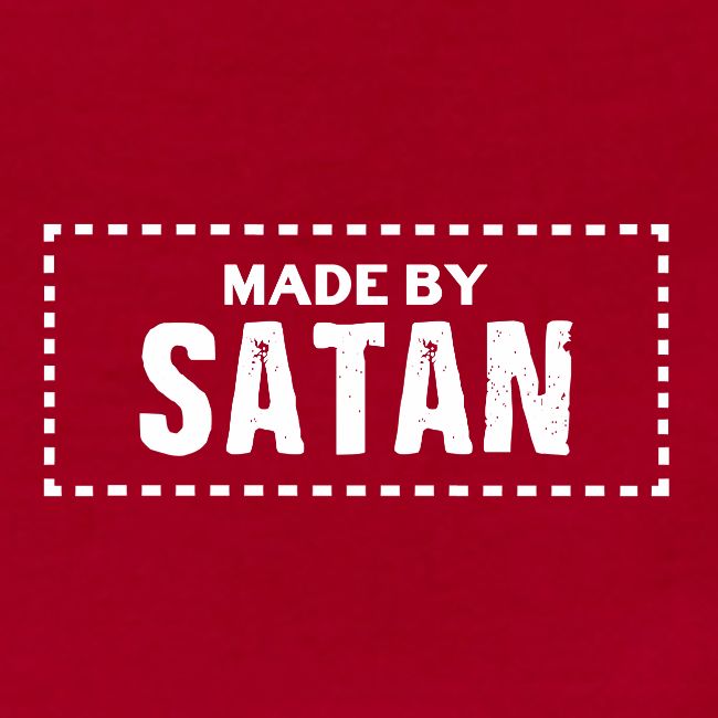 Made by SATAN