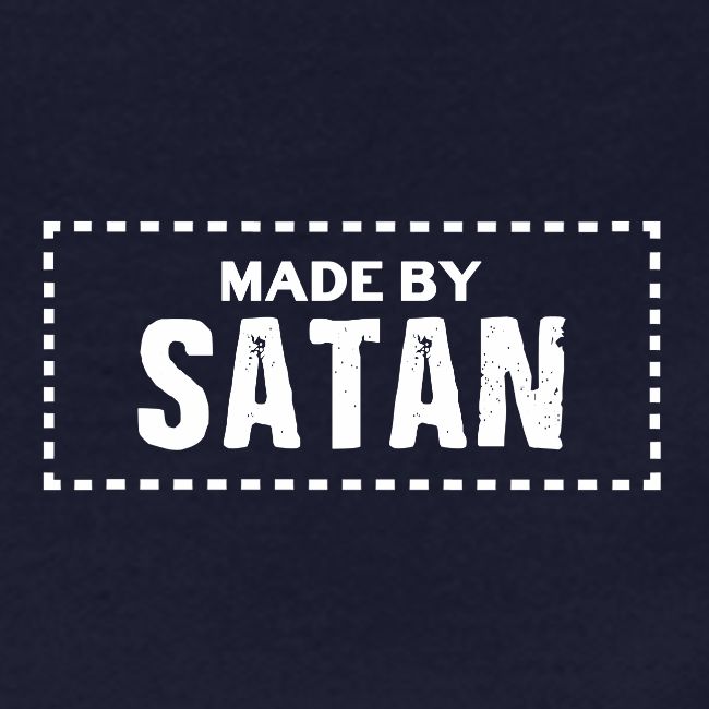 Made by SATAN