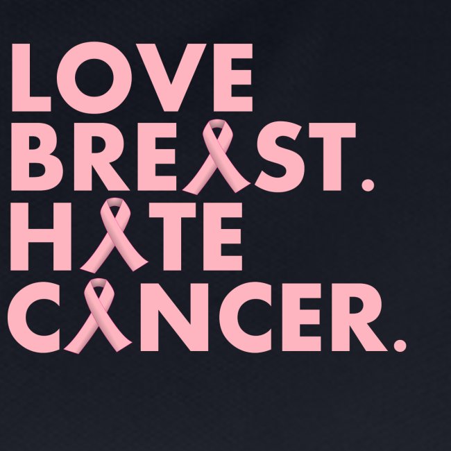 Love Breast. Hate Cancer. Breast Cancer Awareness)