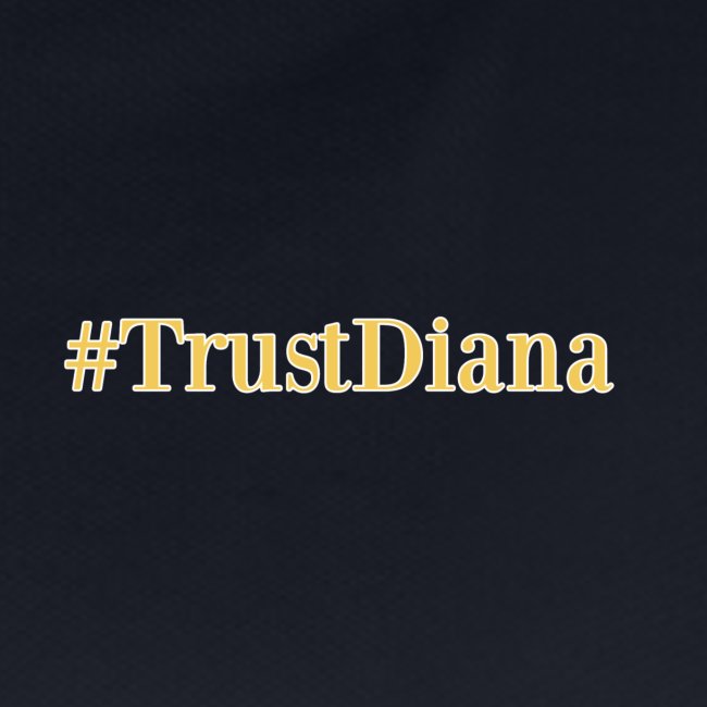 #TrustDiana