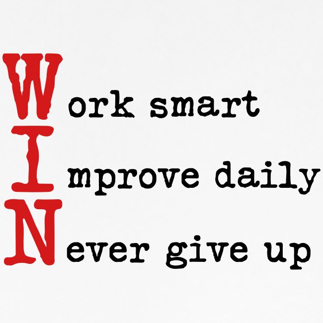 WIN - Work Smart Never Give Up