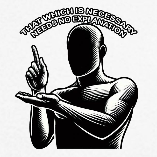 That Which is Necessary Needs No Explanation