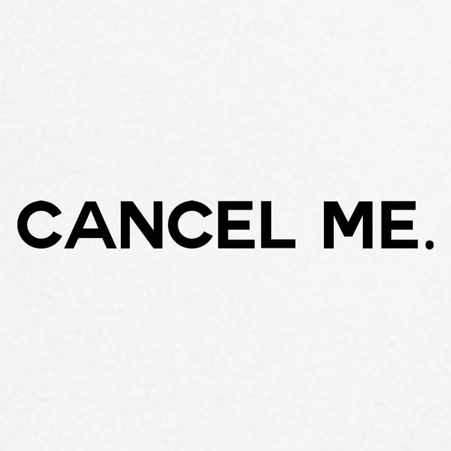 OG CANCEL ME