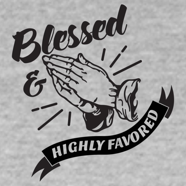 Blessed and Highly Favored (Flag w/ Black Letters)