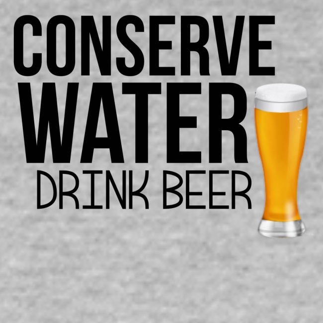CONSERVE WATER DRINK BEER TEE