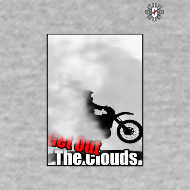 Get out the cloud moto