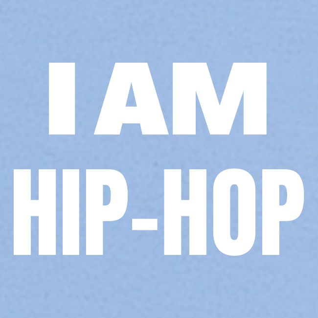 I AM HIP HOP (big bold font)