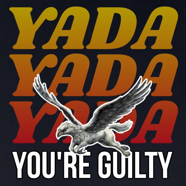 Yada Yada Yada You're Guilty