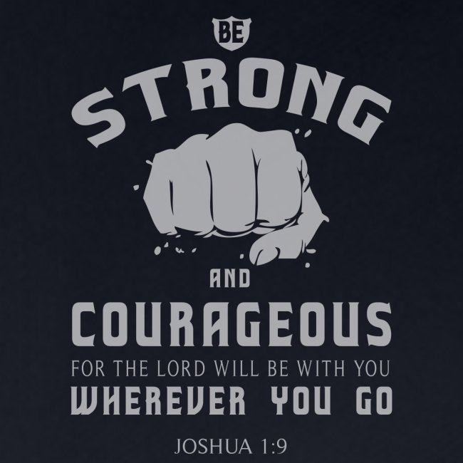 Be Strong and Courageous Bible Verse T-Shirt