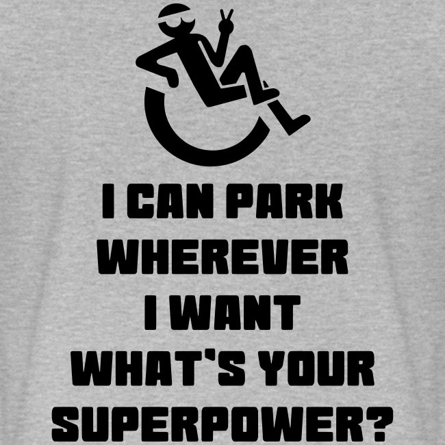 i can park wherever i want, wheelchair humor