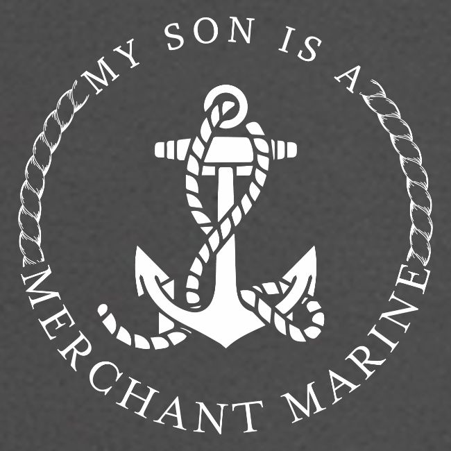 MY SON IS A MERCHANT MARINE