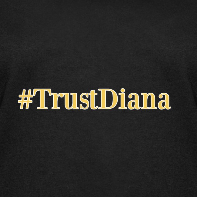 #TrustDiana