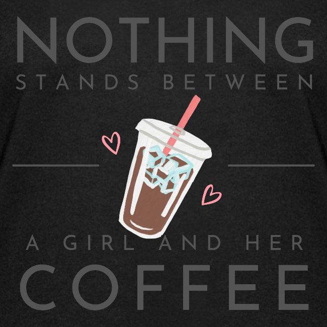 Nothing Stands Between a Girl and Her Coffee