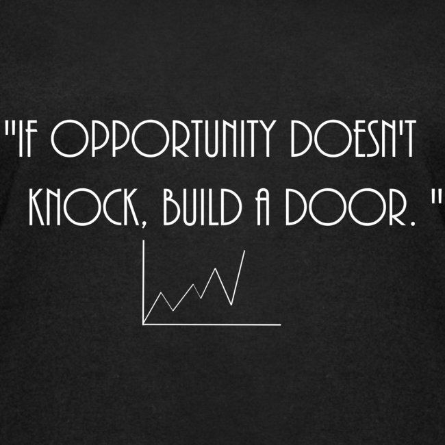 If opportunity doesn't know, build a door.