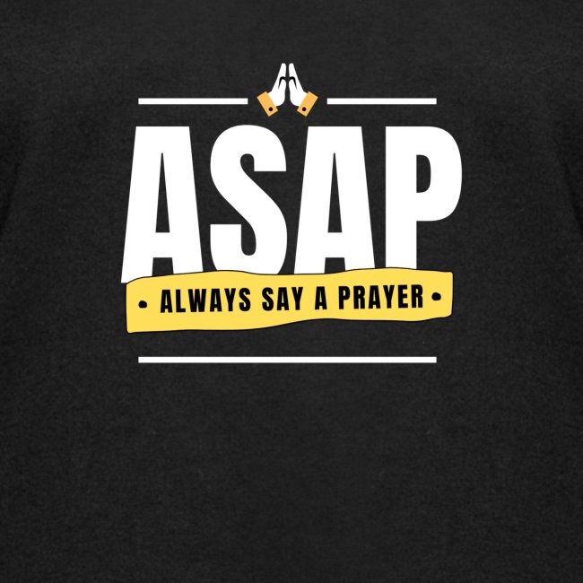 ASAP: Always Say A Prayer