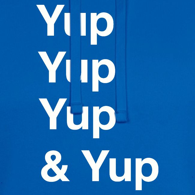 Yup, Yup, Yup & Yup