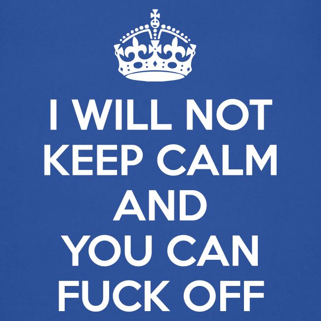I Will Not Keep Calm