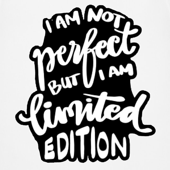 I'm not perfect but a limited edition #