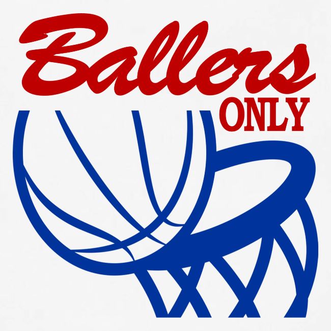 BALLERS ONLY