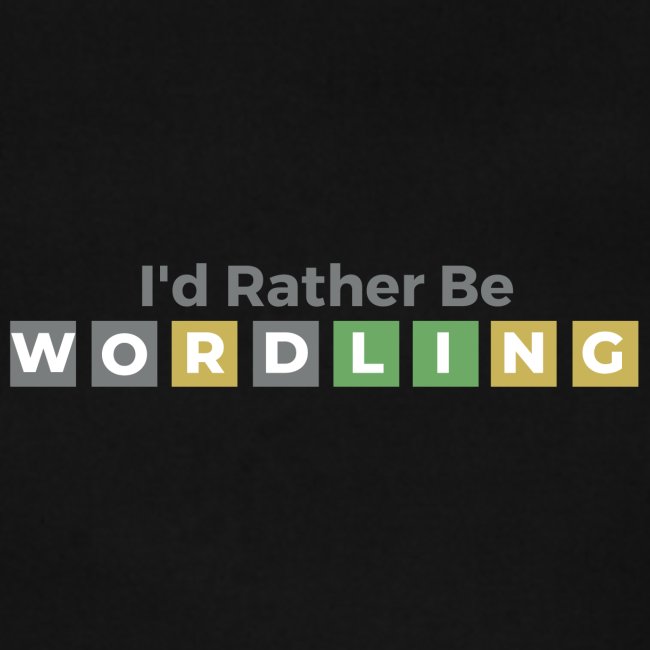 I'd Rather Be Wordling | Gift for Wordle Players