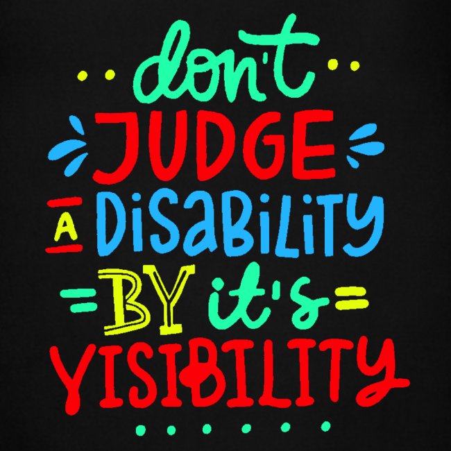 Don't judge a disability by it's visibility *